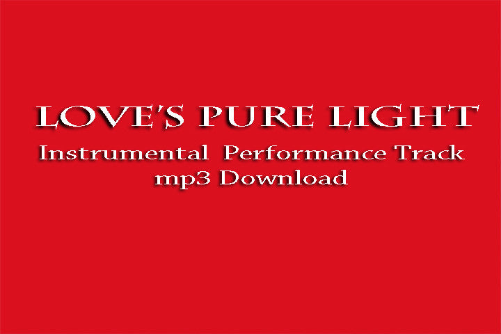 Love's Pure Light - INSTRUMENTAL TRACK mp3 Digital Download