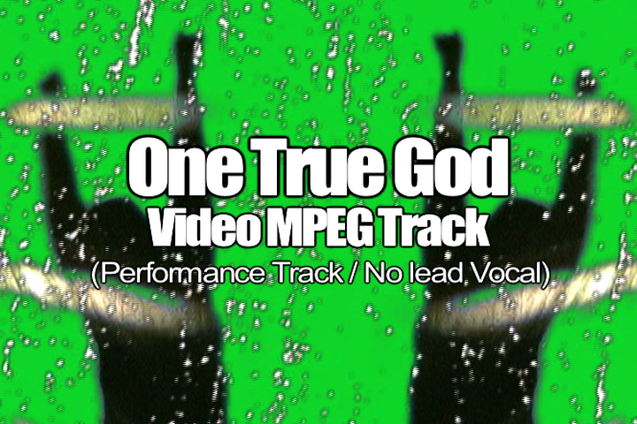 ONE TRUE GOD MPEG Video Track (No Lead Vocal)