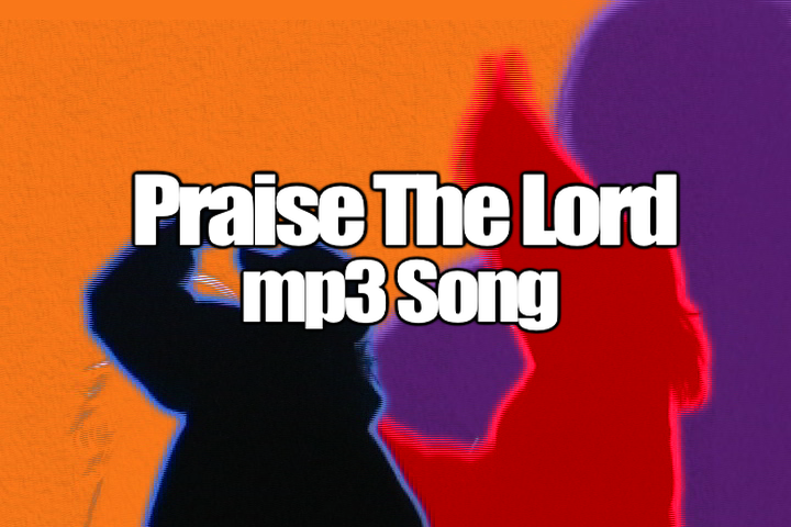 PRAISE THE LORD mp3 Song