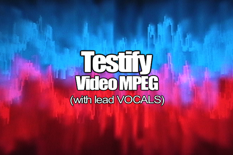 09 TESTIFY MPEG Video (Lead Vocal)